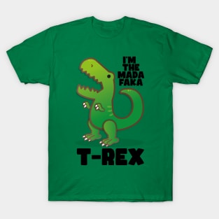The Madafaka T-Rex! T-Shirt